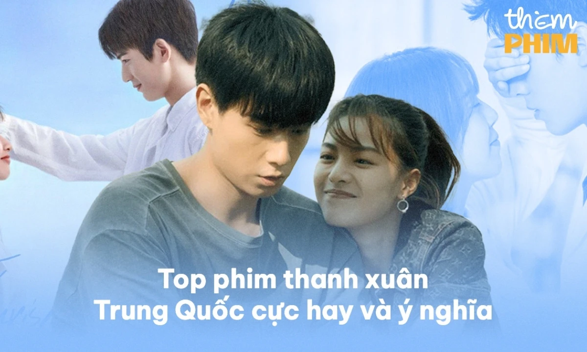 Thumbnail of TOP 25+ Phim Thanh Xuân Trung Quốc Cực Hay Không Thể Bỏ Lỡ 2025